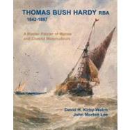 Thomas Bush Hardy Rba 1842-1897 A Master Painter of Marine and Coastal Watercolours