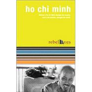 Ho Chi Minh: Rebel Lives