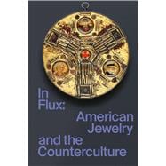 In Flux American Jewelry and the Counterculture