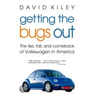 Getting the Bugs Out: The Rise, Fall, and Comeback of Volkswagen in America