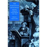 The Margins of Orthodoxy: Heterodox Writing and Cultural Response, 1660â€“1750