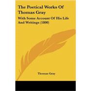 Poetical Works of Thomas Gray : With Some Account of His Life and Writings (1800)