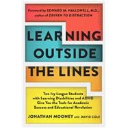 Learning Outside The Lines Two Ivy League Students With Learning Disabilities And Adhd Give You The Tools F