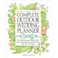 The Complete Outdoor Wedding Planner From Rustic Settings to Elegant Garden Parties, Everything You Need to Know to Make Your Day Special