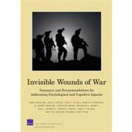 Invisible Wounds of War: Summary and Recommendations for Addressing Psychological and Cognitive Injuries: Summary and Recommendations for Addressing Psychological and Cognitive Injuries