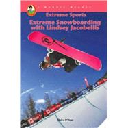 Extreme Snowboarding with Lindsey Jacobelis