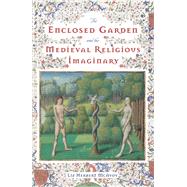 The Enclosed Garden and the Medieval Religious Imaginary