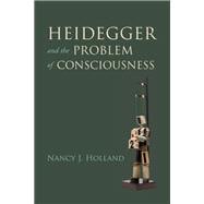 Heidegger and the Problem of Consciousness