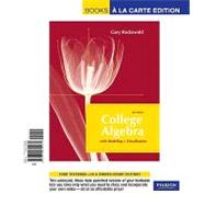 College Algebra with Modeling and Visualization, Books a la Carte Edition