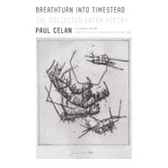 Breathturn into Timestead The Collected Later Poetry: A Bilingual Edition