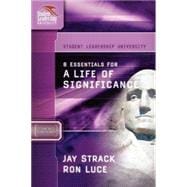 Student Leadership University Study Guide: 8 Essentials For A Life Of Significance