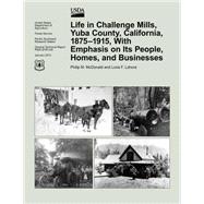 Life in Challenge Mills, Yuba County, California, 1875-1915, With Emphasis on Its People, Homes, and Businesses