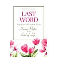 Last Word Important Information About Human Rights At the End of Life.