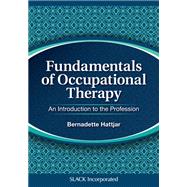 Fundamentals of Occupational Therapy An Introduction to the Profession