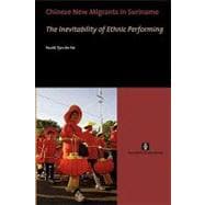 Chinese New Migrants in Suriname : The Inevitability of Ethnic Performing