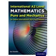 Oxford International AQA Examinations: International A2 Level Mathematics Pure and Mechanics