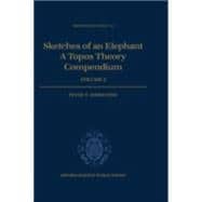 Sketches of an Elephant A Topos Theory Compendium Volume 2