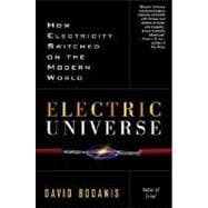 Electric Universe How Electricity Switched on the Modern World