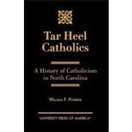 Tar Heel Catholics A History of Catholicism in North Carolina