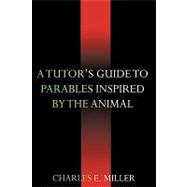 A Tutor's Guide to Parables Inspired by the Animal Kingdom