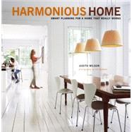 Harmonious Home : Smart Planning for a Home That Really Works