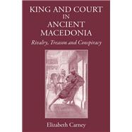 King and Court in Ancient Macedonia