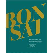 Bonsai Best small stories from Aotearoa New Zealand