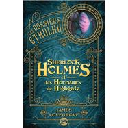 Les Dossiers Cthulhu, T4 : Sherlock Holmes et les Horreurs de Highgate