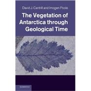 The Vegetation of Antarctica Through Geological Time