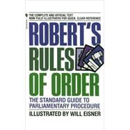 Robert's Rules of Order The Standard Guide to Parliamentary Procedure
