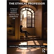The Ethical Professor: A Practical Guide to Research, Teaching and Professional Life