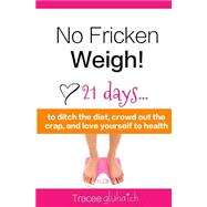No Fricken Weigh!