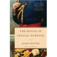 The House of Special Purpose A Novel by the Author of The Heart's Invisible Furies