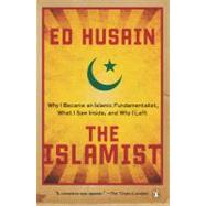Islamist : Why I Became an Islamic Fundamentalist, What I Saw Inside, and Why I Left
