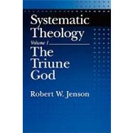 Systematic Theology Volume 1: The Triune God