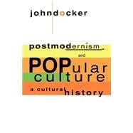 Postmodernism and Popular Culture: A Cultural History