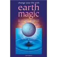 Change Your Life With Earth Magic