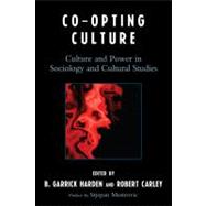 Co-opting Culture Culture and Power in Sociology and Cultural Studies