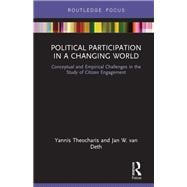 Political Participation in a Changing World: Conceptual and Empirical Challenges in the Study of Citizen Engagement
