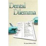 Dental Dilemma: My Experiences in the Dental Hmo Field