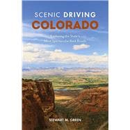Scenic Driving Colorado Exploring the State's Most Spectacular Back Roads,9781493035984