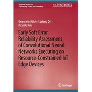 Early Soft Error Reliability Assessment of Convolutional Neural Networks Executing on Resource-Constrained IoT Edge Devices