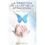 La practica de la ley de la atraccion / The Law of Attraction, Plain and Simple