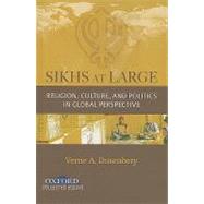 Sikhs at Large Religion, Culture and Politics in Global Perspective