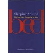 Sleeping Around: The Bed from Antiquity to Now