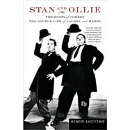 Stan and Ollie: The Roots of Comedy The Double Life of Laurel and Hardy