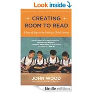 Creating Room to Read : A Story of Hope in the Battle for Global Literacy