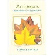 Art Lessons: Meditations on the Creative Life