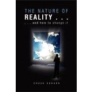 nature of Reality ... : ... and how to change It