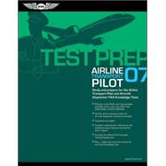 Airline Transport Pilot Test Prep 2007; Study and Prepare for the Airline Transport Pilot and Aircraft Dispatcher FAA Knowledge Exams